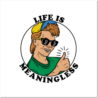 Life Is Meaningless Posters and Art